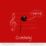 Crotchety Crotchet - A funny music cartoon by Sterry Cartoons. Crotchety Crotchet - A music joke cartoon by Sterry Cartoons.